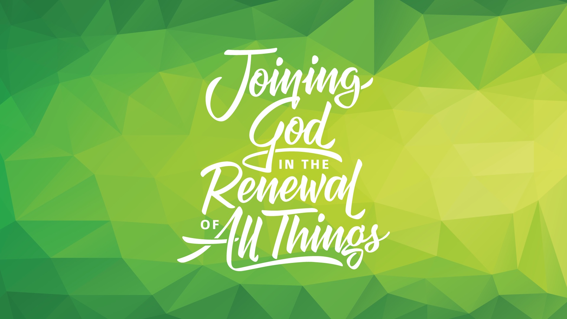 Joining God in the Renewal of All Things