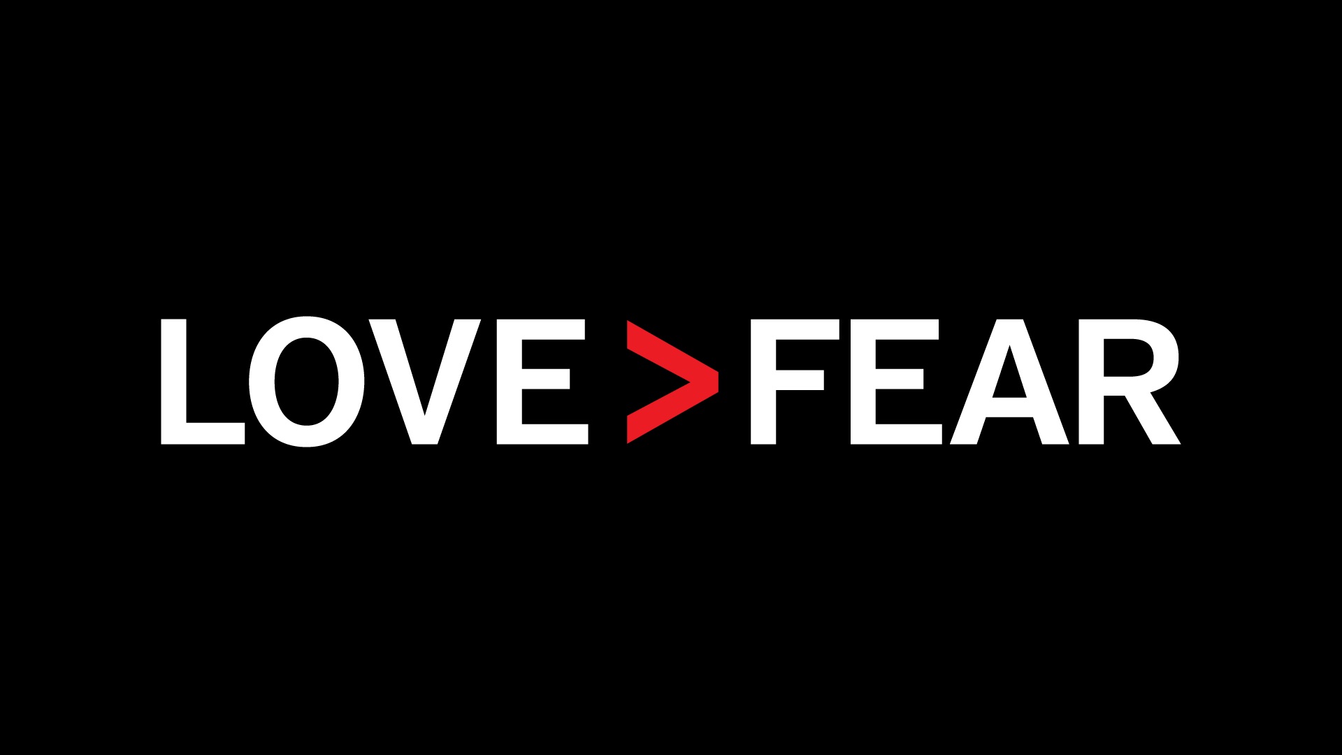 LOVE>FEAR