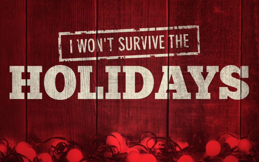 I Won\'t Survive The Holidays