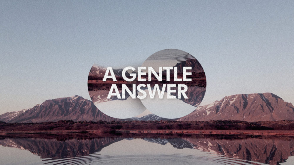 A Gentle Answer